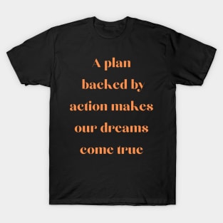 Plan backed by action T-Shirt